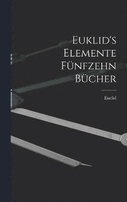 Euklid's Elemente fnfzehn Bcher 1