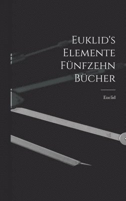 Euclid - Euklid's Elemente fünfzehn Bücher, Inbunden