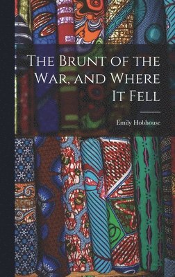 bokomslag Brunt of the War, and Where It Fell