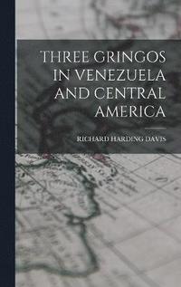 bokomslag Three Gringos in Venezuela and Central America