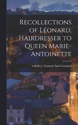 bokomslag Recollections of Lonard, Hairdresser to Queen Marie-Antoinette