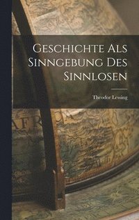 bokomslag Geschichte als Sinngebung des Sinnlosen