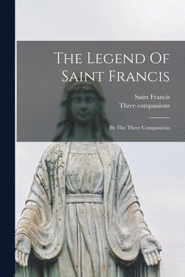 Three Companions, Saint Francis (of Assisi) - Legend Of Saint Francis, Häftad