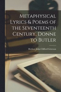 bokomslag Metaphysical Lyrics & Poems of the Seventeenth Century, Donne to Butler