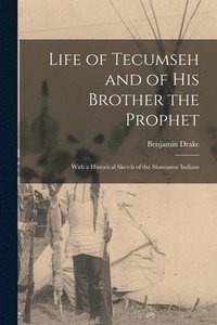 bokomslag Life of Tecumseh and of His Brother the Prophet