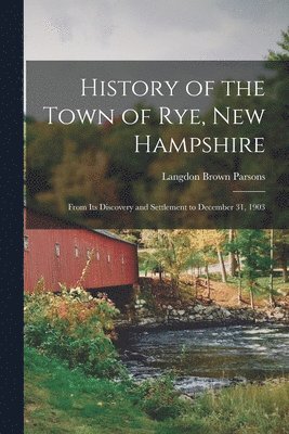 bokomslag History of the Town of Rye, New Hampshire