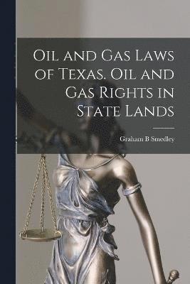 Oil and gas Laws of Texas. Oil and gas Rights in State Lands 1