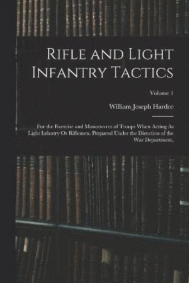 William Joseph Hardee - Rifle and Light Infantry Tactics, Häftad
