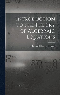 bokomslag Introduction to the Theory of Algebraic Equations