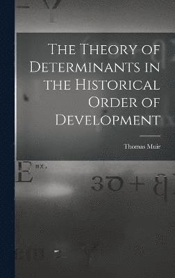 The Theory of Determinants in the Historical Order of Development 1