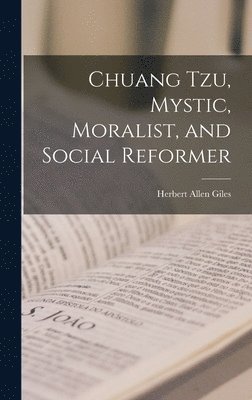 bokomslag Chuang Tzu, Mystic, Moralist, and Social Reformer