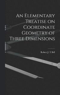 bokomslag An Elementary Treatise on Coordinate Geometry of Three Dimensions