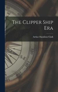 bokomslag Clipper Ship Era