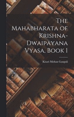 The Mahabharata of Krishna-Dwaipayana Vyasa, Book 1 1