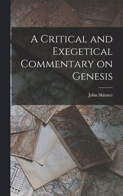 John Skinner - Critical and Exegetical Commentary on Genesis, Inbunden