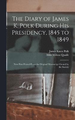 bokomslag Diary of James K. Polk During His Presidency, 1845 to 1849
