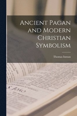 bokomslag Ancient Pagan and Modern Christian Symbolism