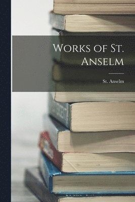 Works of St. Anselm