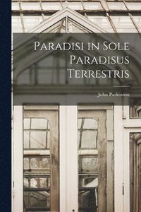 bokomslag Paradisi in Sole Paradisus Terrestris