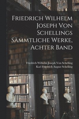 Friedrich Wilhelm Joseph von Schellings Smmtliche Werke, Achter Band 1