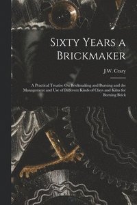 bokomslag Sixty Years a Brickmaker