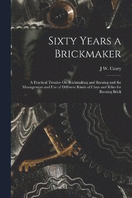 Sixty Years a Brickmaker 1