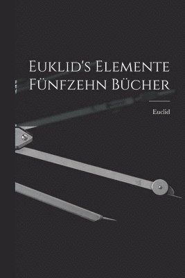 Euclid - Euklid's Elemente fünfzehn Bücher, Häftad