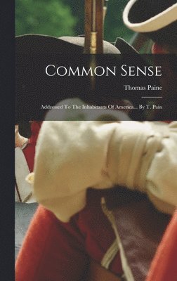 Thomas Paine - Common Sense, Inbunden