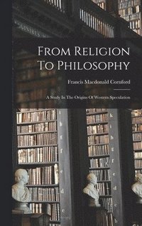 bokomslag From Religion To Philosophy