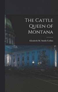 bokomslag The Cattle Queen of Montana