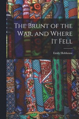 bokomslag Brunt of the War, and Where It Fell