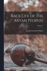 bokomslag Race Life of the Aryan Peoples; Volume 1