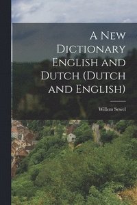 bokomslag A New Dictionary English and Dutch (Dutch and English)
