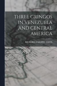 bokomslag Three Gringos in Venezuela and Central America