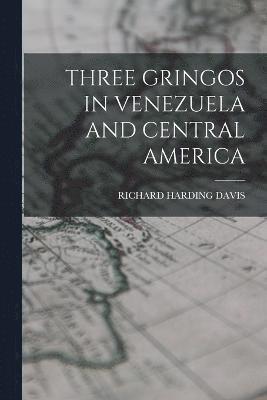 Three Gringos in Venezuela and Central America 1