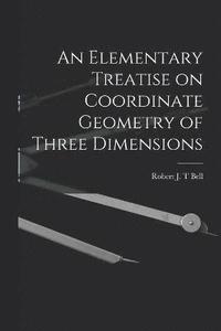 bokomslag An Elementary Treatise on Coordinate Geometry of Three Dimensions