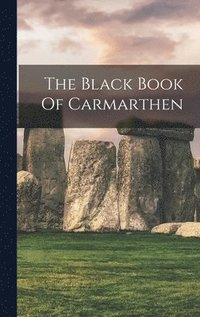 bokomslag The Black Book Of Carmarthen