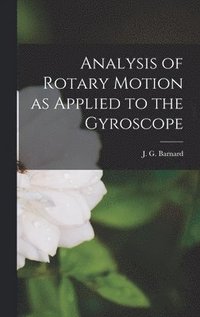 bokomslag Analysis of Rotary Motion as Applied to the Gyroscope