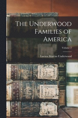 Underwood Families of America; Volume 2