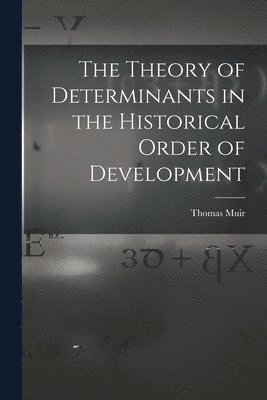 Theory of Determinants in the Historical Order of Development