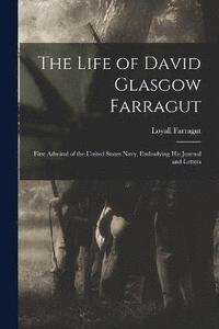 bokomslag The Life of David Glasgow Farragut