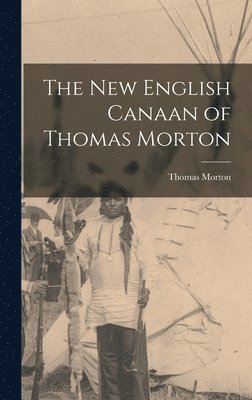 bokomslag The New English Canaan of Thomas Morton