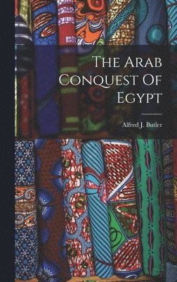 bokomslag The Arab Conquest Of Egypt