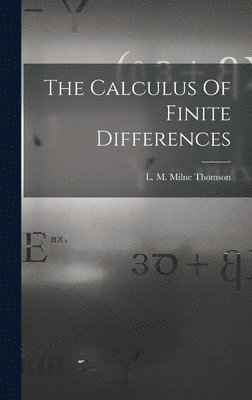 L M Milne Thomson, L. M. Milne Thomson, L M. Milne Thomson - Calculus Of Finite Differences, Inbunden