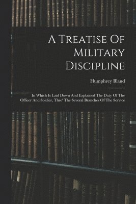 bokomslag A Treatise Of Military Discipline