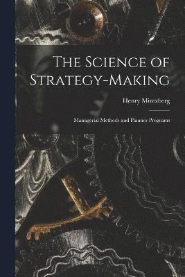 The Science of Strategy-making; Managerial Methods and Planner Programs 1