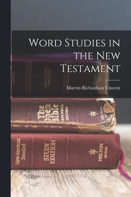 Word Studies in the New Testament 1