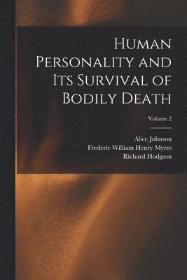 Frederic William Henry Myers, Richard Hodgson, Alice Johnson - Human Personality and Its Survival of Bodily Death; Volume 2, Häftad