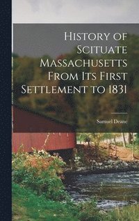 bokomslag History of Scituate Massachusetts From its First Settlement to 1831