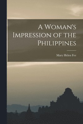 Mary Helen Fee - Woman's Impression of the Philippines, Häftad